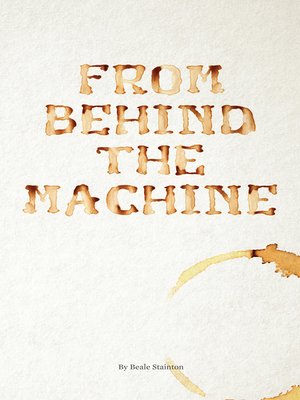 cover image of From Behind the Machine